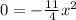 0 = - \frac{11}{4} x {}^{2}