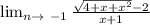 \lim_{n \to \ -1 } \frac{\sqrt{4+x+x^2}-2 }{x+1}