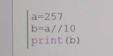 Запиши число, которое получится в результате выполнения программыa=257b=a/7/10print (b)​