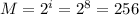 M = 2^i = 2^8 = 256