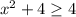 x^2+4\ge4