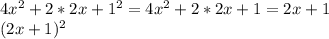 4x^{2} +2*2x+1^{2} = 4x^{2} +2*2x+1 = 2x + 1\\(2x+1)^{2}