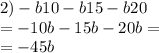 2) - b10 - b15 - b20 \\ = - 10b - 15b - 20b = \\ = - 45b