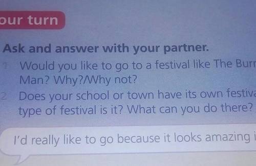 5 Ask and answer with your partner. Would you like to go to a festival like The BurningMan? Why? Why