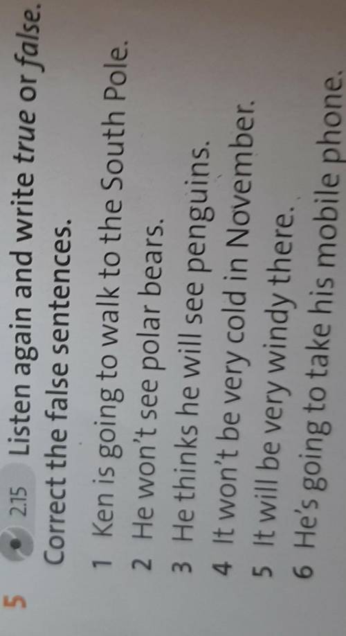 Listen again and write true or folse. Coreectv the false sentences ​