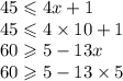 45 \leqslant 4x + 1 \\ 45 \leqslant 4 \times 10 + 1 \\ 60 \geqslant 5 - 13x \\ 60 \geqslant 5 - 13 \times 5 \\