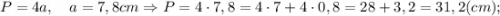 P=4a, \quad a=7,8 cm \Rightarrow P=4 \cdot 7,8=4 \cdot 7+4 \cdot 0,8=28+3,2=31,2 (cm);