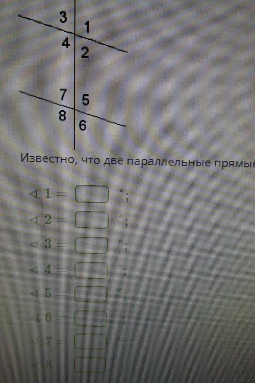 Известно, что две параллельные прямые пересекаются третьей прямой, ∢8=131°. Вычисли все углы.​