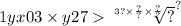 1yx03 \times y27 { \sqrt[3? \times \frac{?}{?} \times \frac{?}{?} ]{?} }^{?}