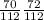 \frac{70}{112} \frac{72}{112}