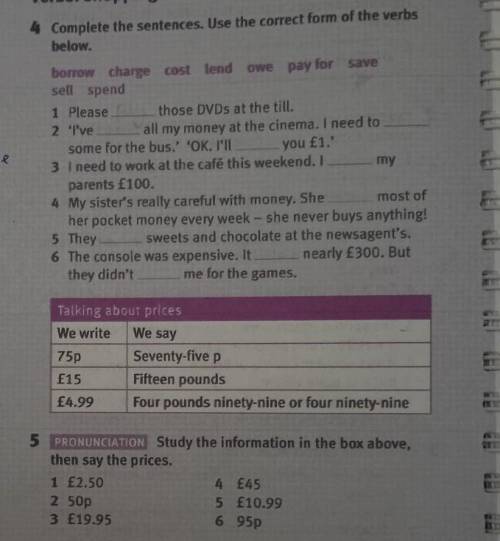 4 Complete the sentences. Use the correct form of the verbs below.you £1.2.borrow charge cost lend o