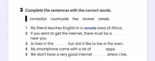 3 Complete the sentences with the correct words. connection, countryside, free, receiver, remote1 My