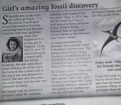 3 Read again and answer the questions. 1 How old was Daisy when she found the fossil?2 How long did