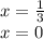 x = \frac{1}{3 } \\ x = 0