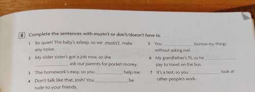 Complete the sentences with mustn't or don't/doesn't have to​