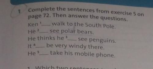 Ken 1 He 2Complete the sentences from exercise 5 onpage 72. Then answer the questions.walk to the So