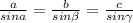 \frac{a }{sina} = \frac{b}{sin \beta } = \frac{c}{sin \gamma }