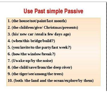 Use Past simple Passive 1. (the house/not/paint/last month)2. (the children/give/ Christmas/presents