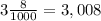 3\frac{8}{1000} =3,008