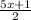 \frac{5x+1}{2}