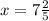 x= 7\frac{2}{5}