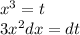 {x}^{3} =t \\ 3 {x}^{2} dx = dt