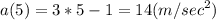 \displaystyle \textscripta a (5) = 3*5-1 = 14(m/sec^2)