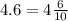 4.6 = 4 \frac{6}{10}