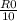 \frac{R0}{10}