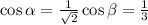 \cos \alpha = \frac{1}{ \sqrt{2} } \cos \beta = \frac{1}{3}