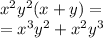 x ^{2} y ^{2} (x + y) = \\ = x ^{3} y ^{2} + x ^{2} y ^{3}