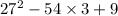 27 {}^{2} - 54 \times 3 + 9