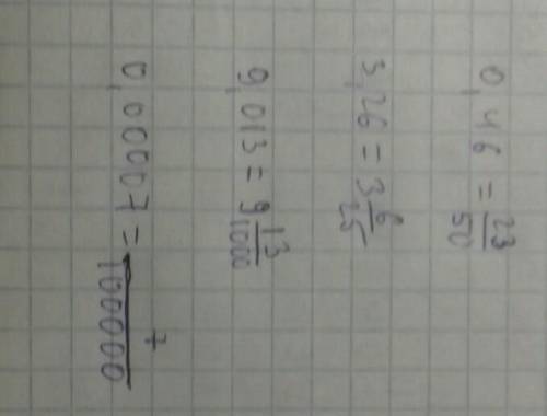 5.Запишите число в виде обыкновенной дроби: 1) 0,46 2) 3.26 3) 9,013 4)0,00007