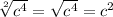 \sqrt[2]{c^4}=\sqrt{c^4}=c^2