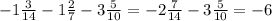 -1\frac{3}{14}-1\frac{2}{7}-3\frac{5}{10}=-2\frac{7}{14}-3\frac{5}{10}= - 6