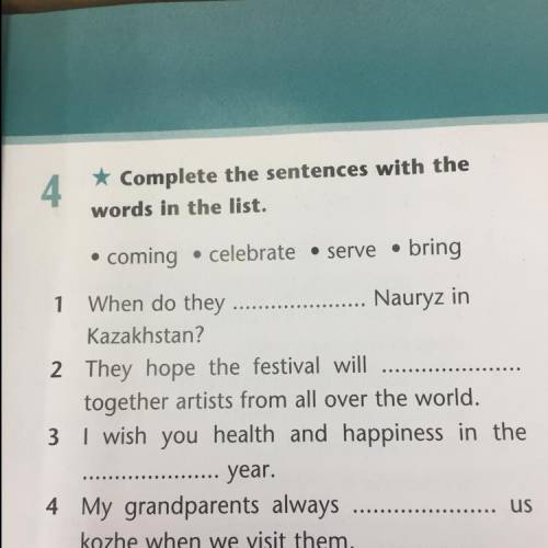 4 * Complete the sentences with the words in the list. • coming . celebrate • serve • bring 1 When