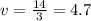 v = \frac{14}{3} = 4.7