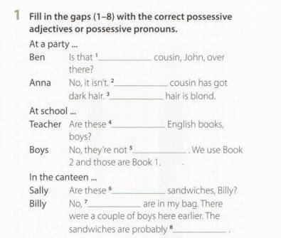 Fill in hte gaps (1-8) with the correct possesive adjective or possesive pronouns