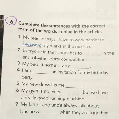 6 Complete the sentences with the correct form of the words in blue in the article. 1 My teacher say