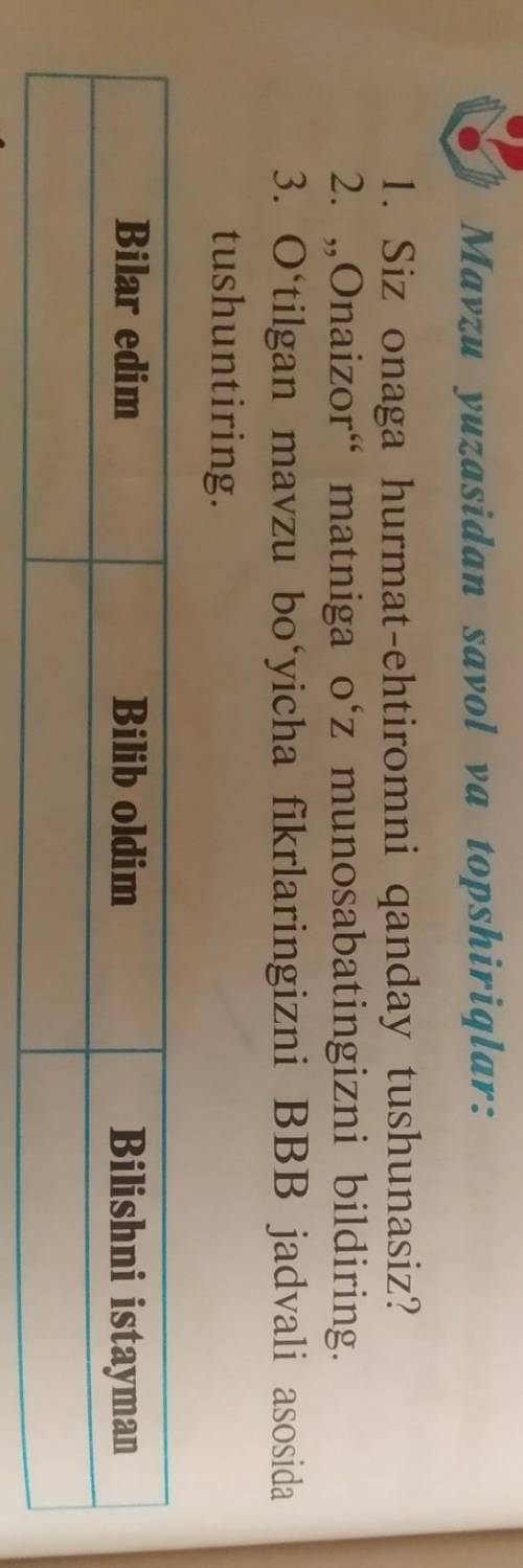 .Onaizor matniga oʻz munosabatingizni bildiring. 3. Oʻtilgan mavzu bo'yicha fikrlaringizni BBB jadv