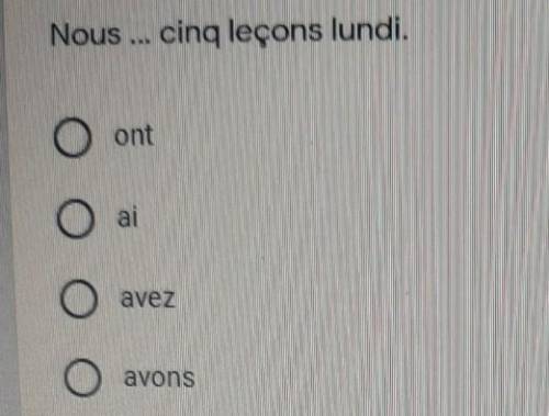 Nous ... cinq leçons lundi.1 62ontaiavezavons