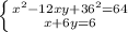 \left \{ {{x^2-12xy+36^2=64} \atop {x+6y=6}} \right.