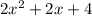 2 {x}^{2} + 2x + 4