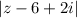 |z-6+2i|