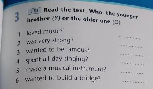 Read the text. Who, the younger brother (Y) or the older one (O). 1) loved music?2) was very strong?