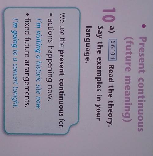 10a a) 6.6.10.1 Read the theory.Say the examples in yourlanguage.We use the present continuous for:•