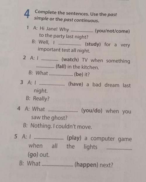 4 . Complete the sentences. Use the pastsimple or the past continuous.1 A: Hi Jane! Why (you/not/co