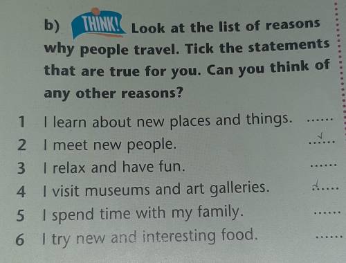 b) THINK!THINK! Look at the list of reasonswhy people travel. Tick the statementsthat are true for y