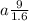 a \frac{9}{1.6}