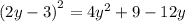 {(2y - 3)}^{2} = 4 {y}^{2} + 9 - 12y